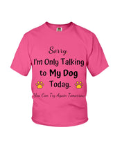 Load image into Gallery viewer, Funny Quote For Dog Lovers Youth Tee