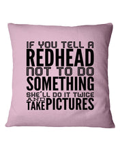 Load image into Gallery viewer, Tell A Redhead Not To Do Something Quote T-Shirt Gift Pillow Cover