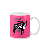 Load image into Gallery viewer, Home Is Where My Dog Is Mug