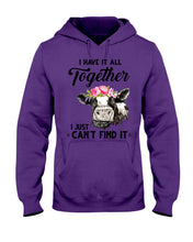 Load image into Gallery viewer, I Have All Together I Just Can't Find It Hoodie