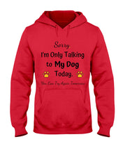 Load image into Gallery viewer, Funny Quote For Dog Lovers Hoodie