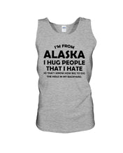 Load image into Gallery viewer, I'm From Alaska I Hug People That I Hate Unisex Tank Top