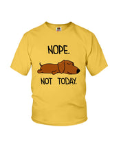 Load image into Gallery viewer, Dachshund Nope Not Today For Dachshunds Lovers Youth Tee