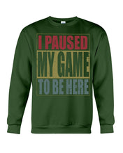Load image into Gallery viewer, I Pause My Game To Be Here Vintage T-Shirt Sweatshirt
