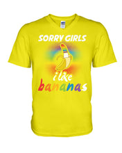 Load image into Gallery viewer, Sorry Girrls I Like Bananas Funny Tee Gift Guys V-Neck