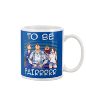 Load image into Gallery viewer, Letterkenny - To Be Fairrr Shirt Mug