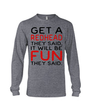 Load image into Gallery viewer, Get A Redhead It Will Be Fun Quote T-Shirt Unisex Long Sleeve