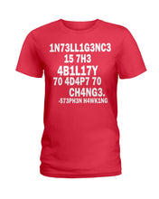 Load image into Gallery viewer, Intelligence Is The Ability To Adapt To Change Stephen Hawking Quote Ladies Tee
