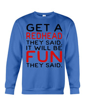 Load image into Gallery viewer, Get A Redhead It Will Be Fun Quote T-Shirt Sweatshirt