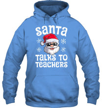 Load image into Gallery viewer, Santa Talks To Teachers Shirt Hoodie