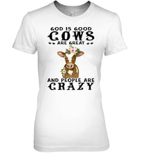 Load image into Gallery viewer, God Is Good Cows People Are Crazy Quote T-Shirt Ladies Tee