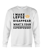 Load image into Gallery viewer, I Make Lefse Disappear Superpower Funny Quote Tee Sweatshirt