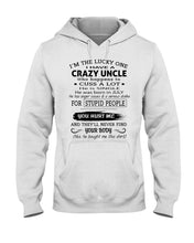 Load image into Gallery viewer, I Have A Crazy Uncle Funny Quote Tee Gift Hoodie