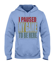 Load image into Gallery viewer, I Pause My Game To Be Here Vintage T-Shirt Hoodie