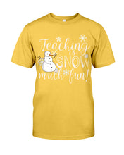 Load image into Gallery viewer, Teaching Is Snow Much Fun Christmas Snowman Gift For Family Guys Tee