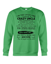 Load image into Gallery viewer, I Have A Crazy Uncle Funny Quote Tee Gift Sweatshirt