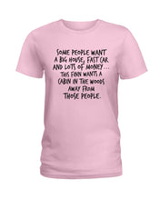 Load image into Gallery viewer, Finn Wants A Cabin In The Woods Away From Those People Ladies Tee
