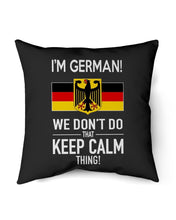 Load image into Gallery viewer, I'm German We Don't Keep Calm Funny Quote T-Shirt Pillow Cover
