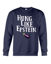 Load image into Gallery viewer, Hung Like Epstein Funny Quote Shirt Sweatshirt