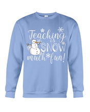 Load image into Gallery viewer, Teaching Is Snow Much Fun Christmas Snowman Gift For Family Sweatshirt
