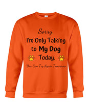 Load image into Gallery viewer, Funny Quote For Dog Lovers Sweatshirt