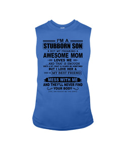 Stubborn Son Loves His Awesome Mom Family Gift T-Shirt Unisex Long Sleeve