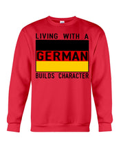 Load image into Gallery viewer, Living With A German Builds Character Quote T-Shirt Gift Sweatshirt