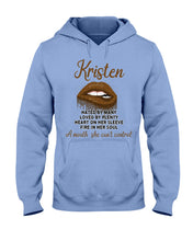 Load image into Gallery viewer, Kristen A Mouth She Can&#39;t Control Quote Name T-Shirt Hoodie