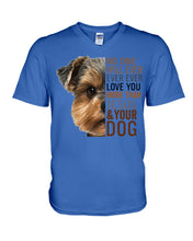 Load image into Gallery viewer, No One Will Ever Ever Ever Love You More Than Dog Gift For Dog Lovers T-Shirt Guys V-Neck