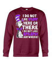 Load image into Gallery viewer, I Do Not Like Epilepsy Anywhere T-Shirt Sweatshirt