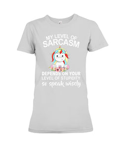 Unicorn Sarcasm Speak Wisely Funny Quote Ladies Tee