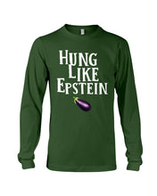 Load image into Gallery viewer, Hung Like Epstein Funny Quote Shirt Unisex Long Sleeve