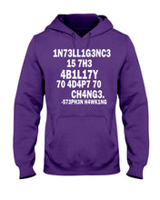Load image into Gallery viewer, Intelligence Is The Ability To Adapt To Change Stephen Hawking Quote Hoodie