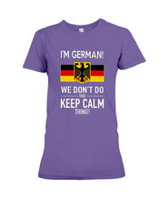 Load image into Gallery viewer, I'm German We Don't Keep Calm Funny Quote T-Shirt Ladies Tee