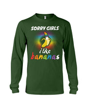 Load image into Gallery viewer, Sorry Girrls I Like Bananas Funny Tee Gift Unisex Long Sleeve