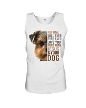 Load image into Gallery viewer, No One Will Ever Ever Ever Love You More Than Dog Gift For Dog Lovers T-Shirt Unisex Tank Top