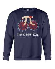 Load image into Gallery viewer, This Is How I Roll Pi Funny T-Shirt Sweatshirt