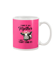 Load image into Gallery viewer, I Have All Together I Just Can't Find It Mug