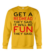 Load image into Gallery viewer, Get A Redhead It Will Be Fun Quote T-Shirt Sweatshirt