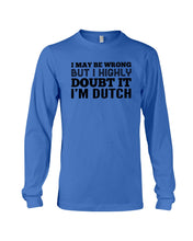 Load image into Gallery viewer, Dutch Doubt Trending Quote T-Shirt Unisex Long Sleeve