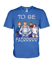 Load image into Gallery viewer, Letterkenny - To Be Fairrr Shirt Guys V-Neck
