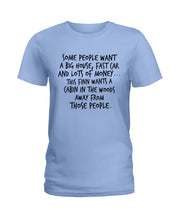 Load image into Gallery viewer, Finn Wants A Cabin In The Woods Away From Those People Ladies Tee