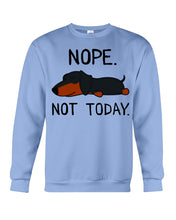 Load image into Gallery viewer, Nope Dachshund Not Today Sweatshirt