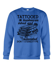 Load image into Gallery viewer, Tattooed Bookwarm Inked And Educated T-Shirt Sweatshirt