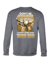 Load image into Gallery viewer, Deer Hunting Funny Quote Tee Gift For Hunter Sweatshirt