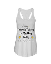 Load image into Gallery viewer, Funny Quote For Dog Lovers Ladies Flowy Tank