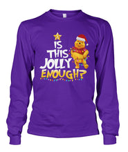 Load image into Gallery viewer, Winnie The Pooh Jolly Enough Funny Christmas Gift T-Shirt Unisex Long Sleeve
