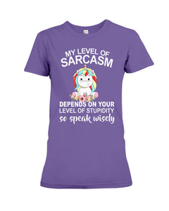 Unicorn Sarcasm Speak Wisely Funny Quote Ladies Tee