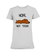 Load image into Gallery viewer, Dachshund Nope Not Today For Dachshunds Lovers Ladies Tee