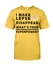 Load image into Gallery viewer, I Make Lefse Disappear Superpower Funny Quote Tee Guys Tee